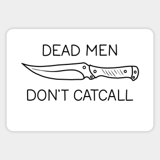 Dead Men Dont Catcall Magnet